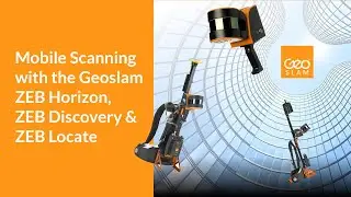 Mobile scanning with GeoSLAM ZEB Horizon, ZEB Discovery & ZEB Locate