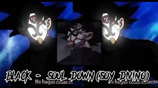 BLACK - SOUL DOWN(SOY DIVINO)