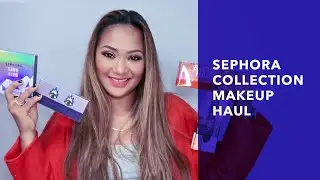 Sephora Collection Makeup Haul | Sephora Makeup Haul | Fantabulous Pheng