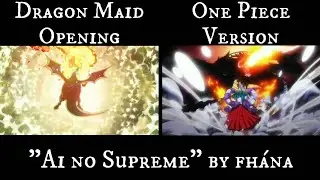 [ COMPARISON ] One Piece / Dragon Maid Opening Parody | Ai no Supreme