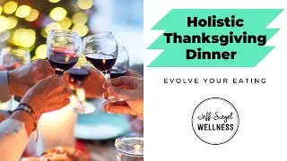 How To Eat at Thanksgiving - A Holistic Mind-body Approach