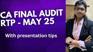 CA FINAL|MAY 25 |AUDIT  RTP(REVISION TEST PAPER) DISCUSSION| WITH PRESENTATION TIPS QUESTION WISE