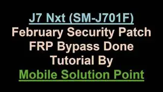 Samsung J7 Nxt (SM-J701F) 1 February 2018 Security Patch FRP (Google Account) Lock Bypass Done