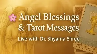 🌸 Angel Blessings & Tarot Guidance | Live with Dr. Shyama Shree #001 #TWDSS01