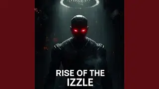 Rise of the IZZLE