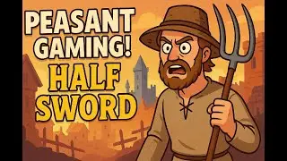 Half Sword but I&rsquo;m Just a Peasant!
