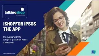 Talking Shop: iShopFor Ipsos Next App