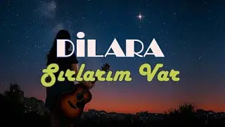 Dilara - Sırlarım Var (T&uuml;rk&ccedil;e Pop)