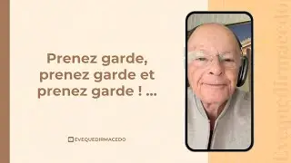 PRENEZ GARDE, PRENEZ GARDE ET PRENEZ GARDE ! &hellip;