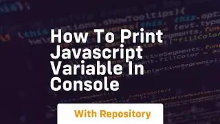 how to print javascript variable in console