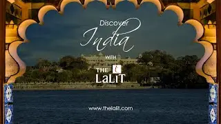 Discover India with The Lalit Hotels, Palaces & Resorts