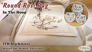 ITH Stickdatei Round Rosi Bag Anleitung, runde Tasche mit aufgestickten Rosenranken