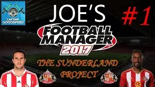 Football Manager 2017 - The Sunderland Project - Episode 1: First Impressions + First Match!