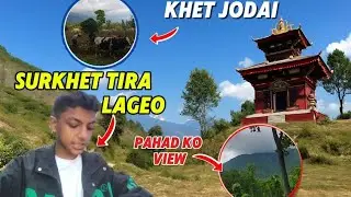 SURKHET TIRA LAGEO || BATO MA BABAL VIEW DHEKIYO || DAY=1 IN SURKHET VALLEY || || Vlogger Sagar ||