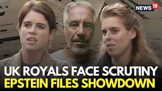 Epstein Files LIVE | Princesses Beatrice & Eugenie Face Public Scrutiny | Prince Andrew | N18G