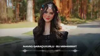Namiq Qara&ccedil;uxurlu - Bu məhəbbət (AZZEEZ x AZAAR Remix)