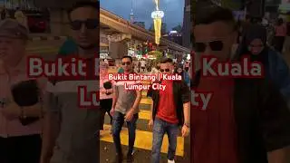 Bukit Bintang | Kuala Lumpur City Walk | Foyej Ahmed #foyejahmed #bukitbintang