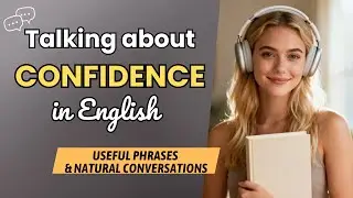 Talk about Confidence in English | Useful Phrases & Natural Conversations | English Learning Podcast