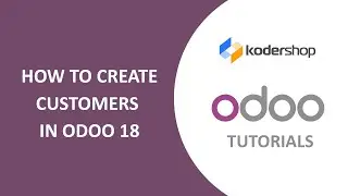How to Create Customers in Odoo 18 | Odoo 18 Functional Tutorials