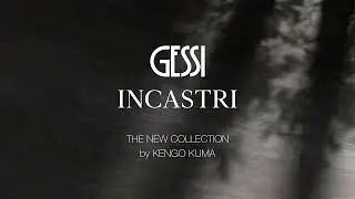 GESSI INCASTRI | The New Collection by KENGO KUMA
