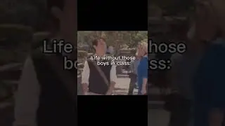 Life without those boys in class:       #viral #goviral #fypシ゚viral #relatable #real