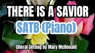 There Is a Savior / SATB (Piano) / Choral Guide - Choral Setting by Mary McDonald