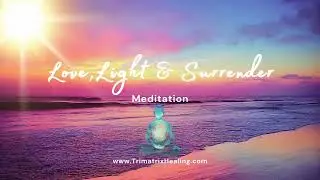 Meditation for Spiritual Awakening with Love, Light and Surrender