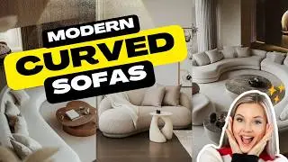 Top 10 Stunning Curved Sofas Ideas to Elevate Your Living Room 2025