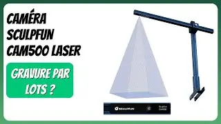 AVIS (2025) : Cam&eacute;ra SCULPFUN CAM500 Laser. D&Eacute;TAILS ESSENTIELS