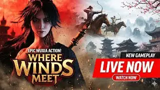 Where Winds Meet Live Stream!