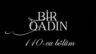Bir Qadın (110-cu b&ouml;l&uuml;m)