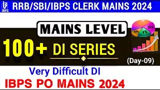 Extremely Difficult Mains Level DI for IBPS PO Mains 2024 | Mains Level DI Playlist Day-9. Banking