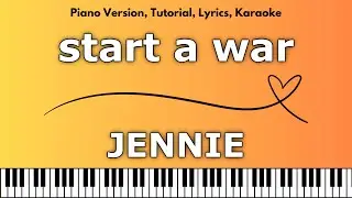 JENNIE - start a war (Piano Version, Tutorial, Lyrics, Karaoke)