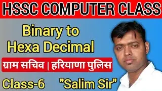 CLASS 6 | BINARY TO HEXADECIMAL | GRAM SACHIV | BINARY CONVERSION | SALIM SIR