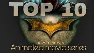 TOP 10 BATMAN ANIMATED MOVIES SERIES |DC UNIVERSE|
