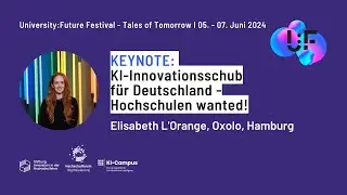KI-Innovationsschub für Deutschland - Hochschulen wanted! - Elisabeth L'Orange - U:FF 2024