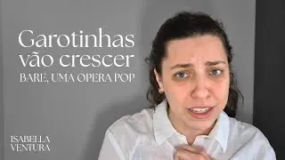 BARE, UMA &Oacute;PERA POP - Garotinhas v&atilde;o crescer/All grown up (final) - Interpretac&atilde;o Isabella Ventura 