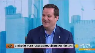 Celebrating WGN's 75th anniversary with reporter Mike Lowe