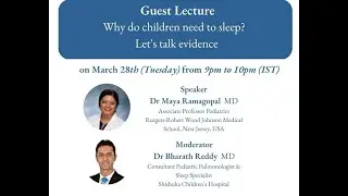 Why do Children need to Sleep? by Dr Maya Ramagopal & Dr Bharath Reddy