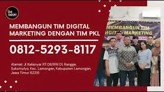 Wa: +62 812-5293-8117 MEMBANGUN TIM DIGITAL MARKETING DENGAN TIM PKL TERBAIK DI LAMONGAN