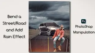 Bend a Street/Road and Add Rain Effect in Photoshop [Photoshop Manipulation]