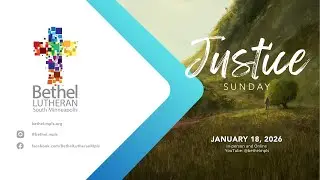 JUSTICE SUNDAY,  JANUARY 18, 2026 at Bethel Lutheran Church, Minneapolis, MN