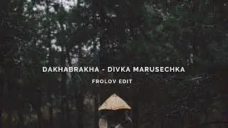 DakhaBrakha - Divka Marusechka (Frolov Edit)