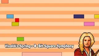 Vivaldi&rsquo;s Spring &ndash; 8-Bit Square Symphony