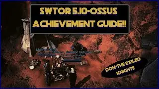 Руководство по достижениям SWTOR 5.10 OSSUS: Достаньте рыцаря-изгнанника!
