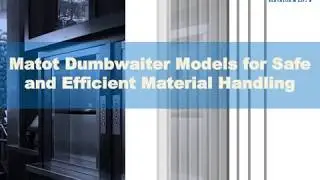 Matot Dumbwaiter Models for Safe and Efficient Material Handling