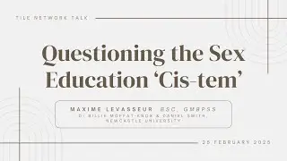 Questioning the Sex Education Cis-Tem: LGBTQIA+ Sex Education (Maxime Levasseur)