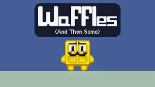 Waffles (And Then Some) Playthrough