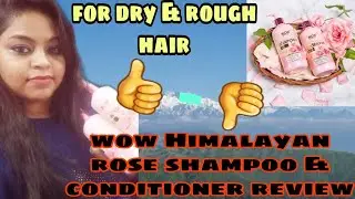wow Himalayan rose shampoo & conditioner review|
