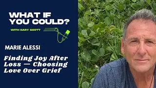 Marie Alessi: Finding Joy After Loss &mdash; Choosing Love Over Grief